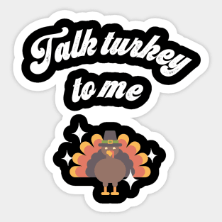 Talk turkey to me Sticker